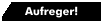 Aufreger!